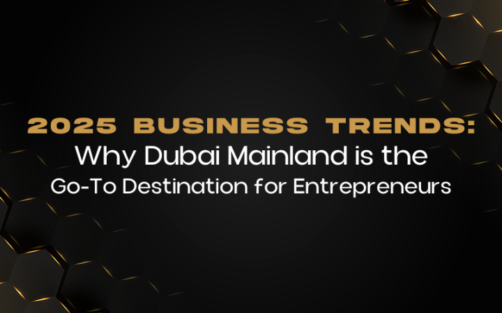 Top Reasons Dubai Mainland Leads 2025 Business Trends