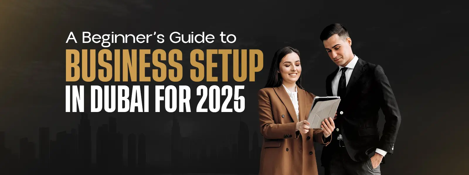 A Beginner’s Guide to Business Setup in Dubai for 2025