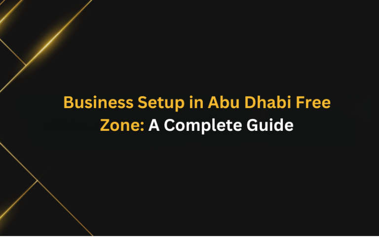 Business Setup in Abu Dhabi Free Zone: A Complete Guide