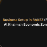 Business Setup in RAKEZ (Ras Al Khaimah Economic Zone)