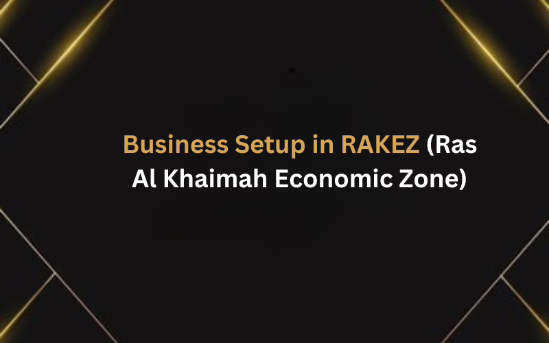 Business Setup in RAKEZ (Ras Al Khaimah Economic Zone)