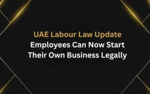 UAE Labour Law Update: Employees Can Now Start Their Own Business Legally