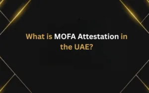 What is MOFA Attestation in the UAE