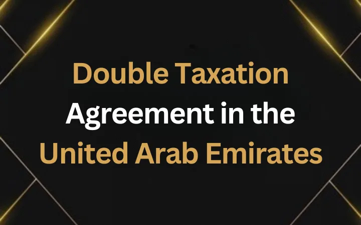 Double Taxation Agreement in the United Arab Emirates