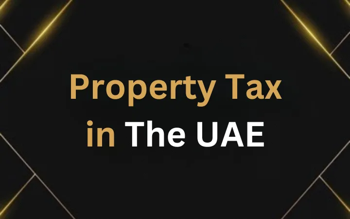Property Tax in the UAE: What Every Buyer, Owner, Tenant, and Investor Needs to Know