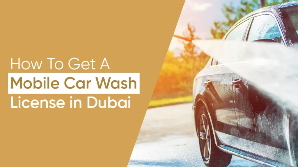 How To Get A Car Wash License In Dubai?