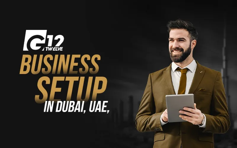 G12 Business Setup in Dubai and UAE: Redefining How Entrepreneurs Start Strong